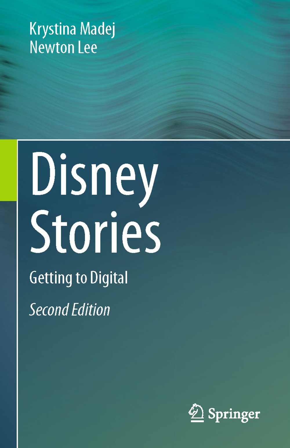 Disney Stories: Getting to Digital by Krystina Madej and Newton Lee
