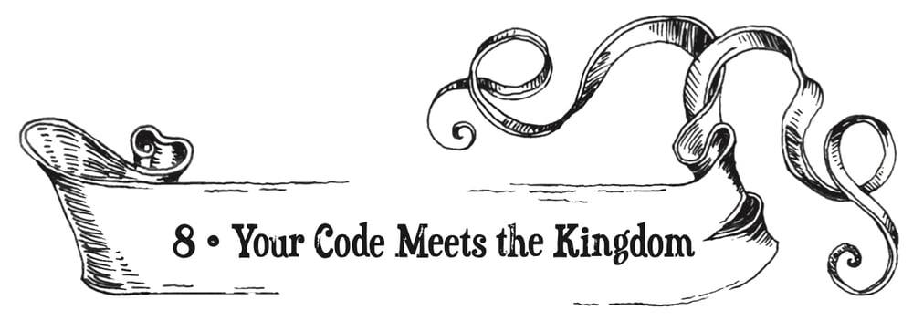 Chapter 8: Your Code Meets the Kingdom