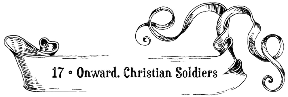 Chapter 17: Onward, Christian Soldiers