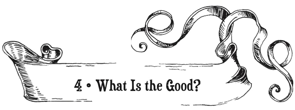 Chapter 4: What Is the Good?